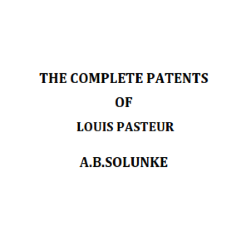The Complete Patents of LOUIS PASTEUR